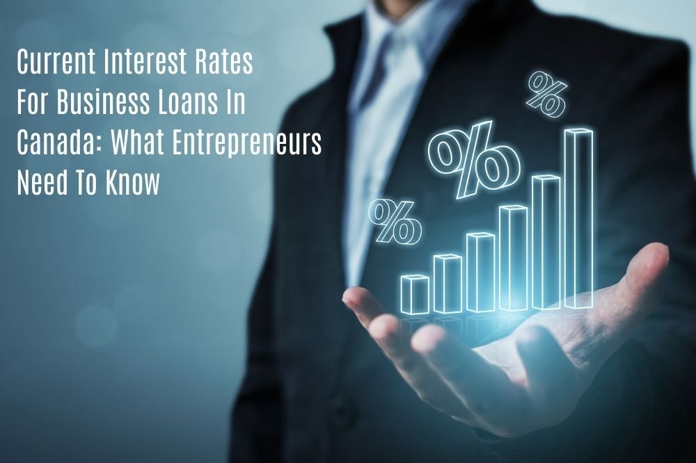 Business Loan Rates in Canada: What Entrepreneurs Must Know